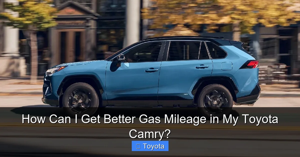 How Can I Get Better Gas Mileage in My Toyota Camry?