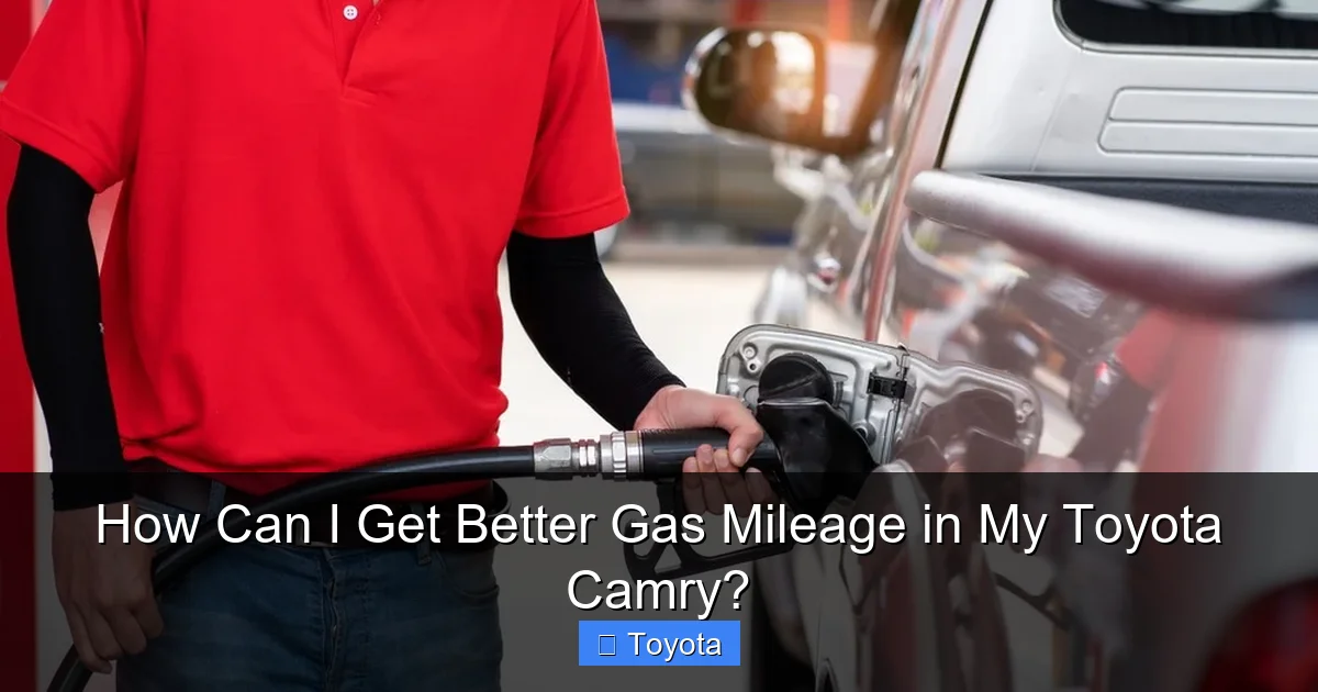 How Can I Get Better Gas Mileage in My Toyota Camry?