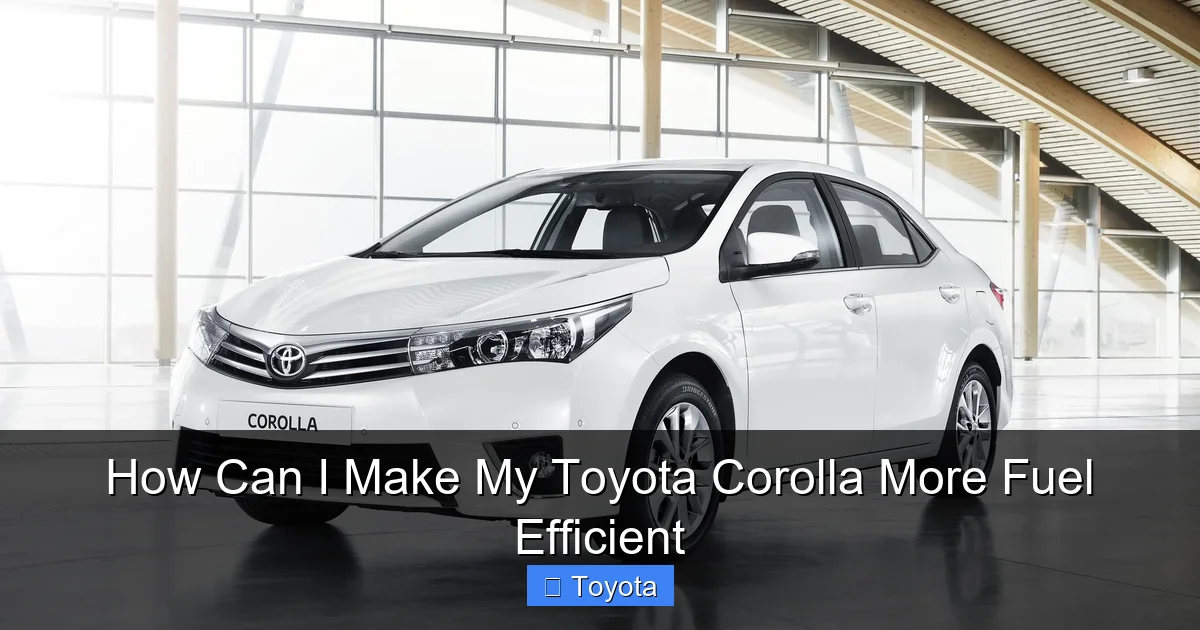 How Can I Make My Toyota Corolla More Fuel Efficient
