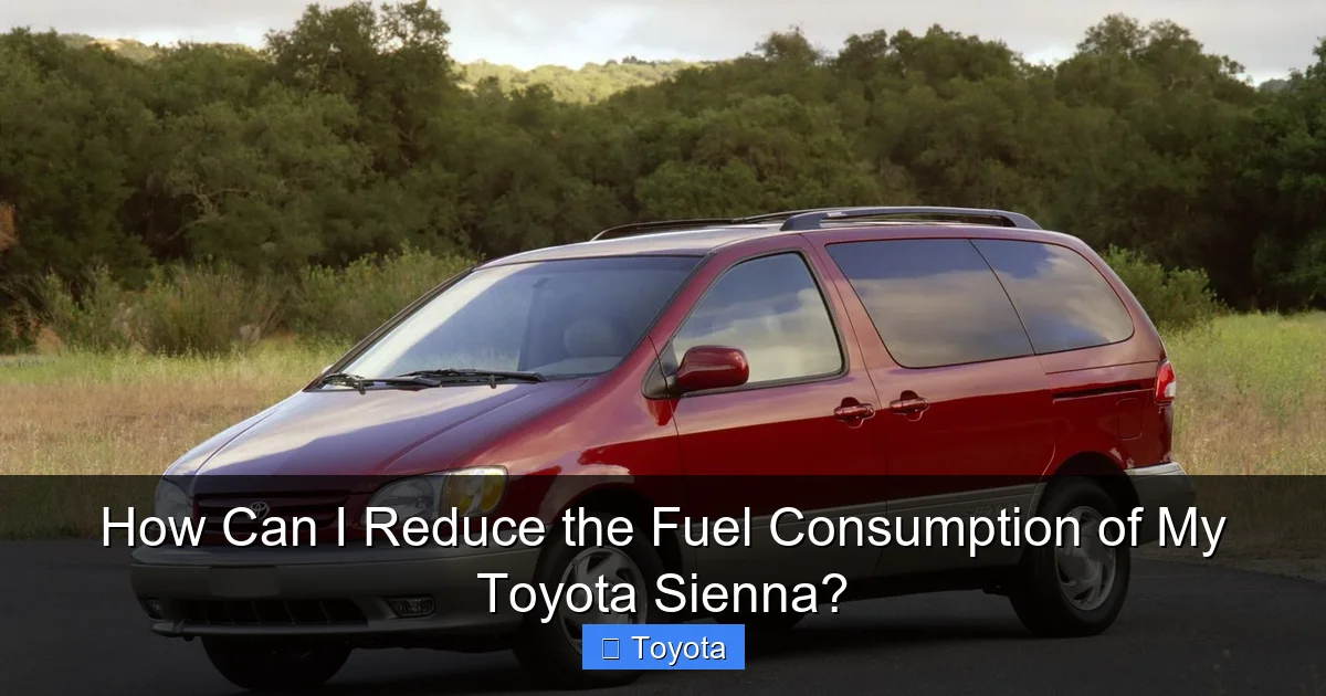 How Can I Reduce the Fuel Consumption of My Toyota Sienna?