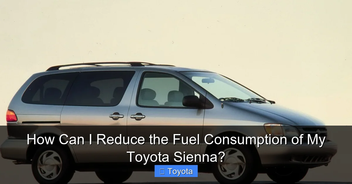 How Can I Reduce the Fuel Consumption of My Toyota Sienna?