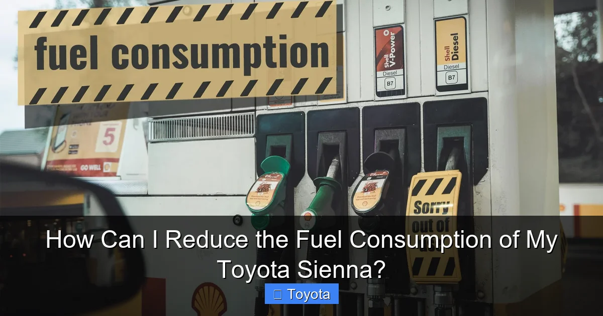 How Can I Reduce the Fuel Consumption of My Toyota Sienna?