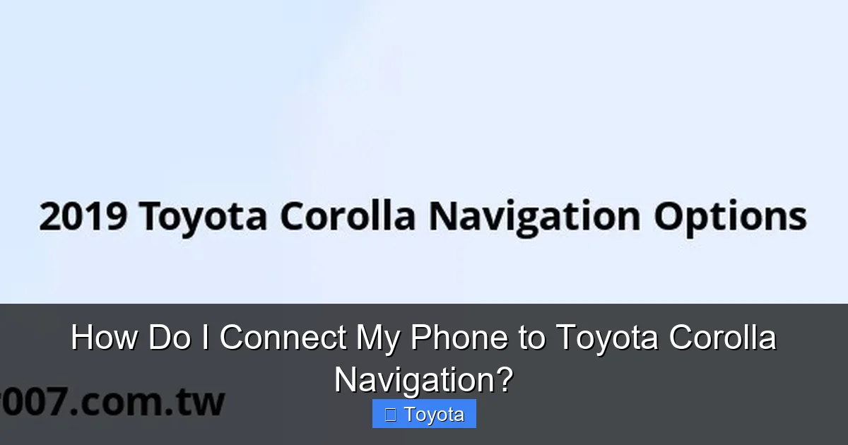 How Do I Connect My Phone to Toyota Corolla Navigation?