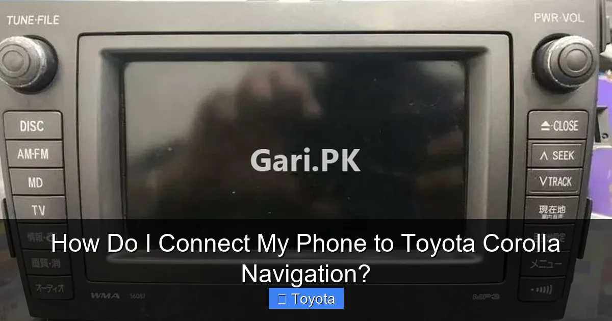 How Do I Connect My Phone to Toyota Corolla Navigation?