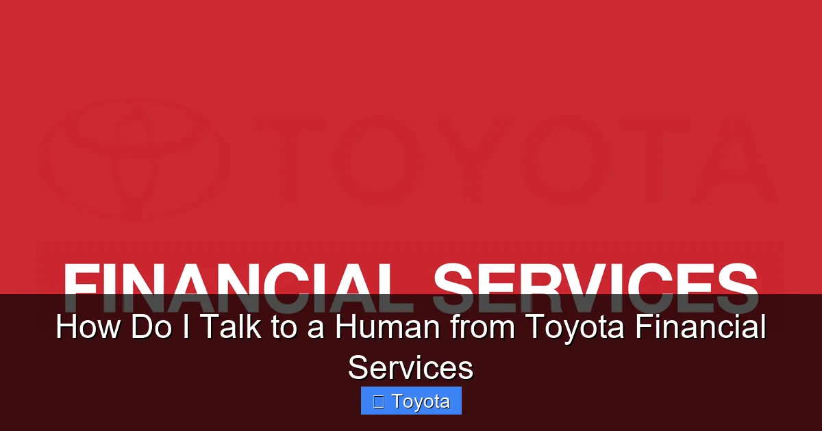 How Do I Talk to a Human from Toyota Financial Services