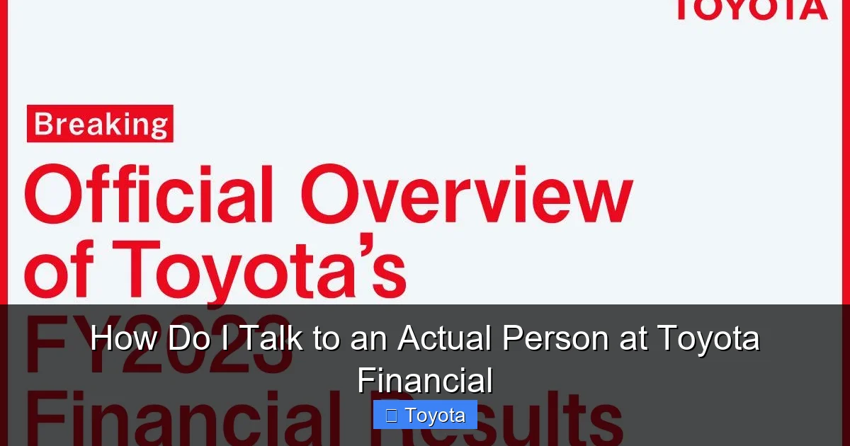 How Do I Talk to an Actual Person at Toyota Financial