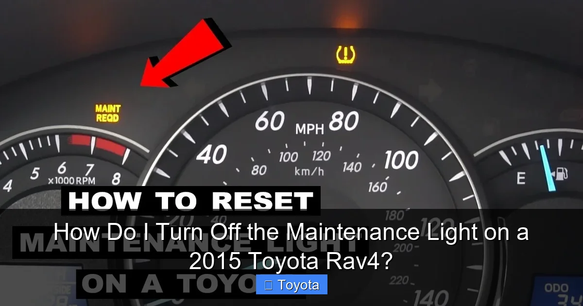 How Do I Turn Off the Maintenance Light on a 2015 Toyota Rav4?