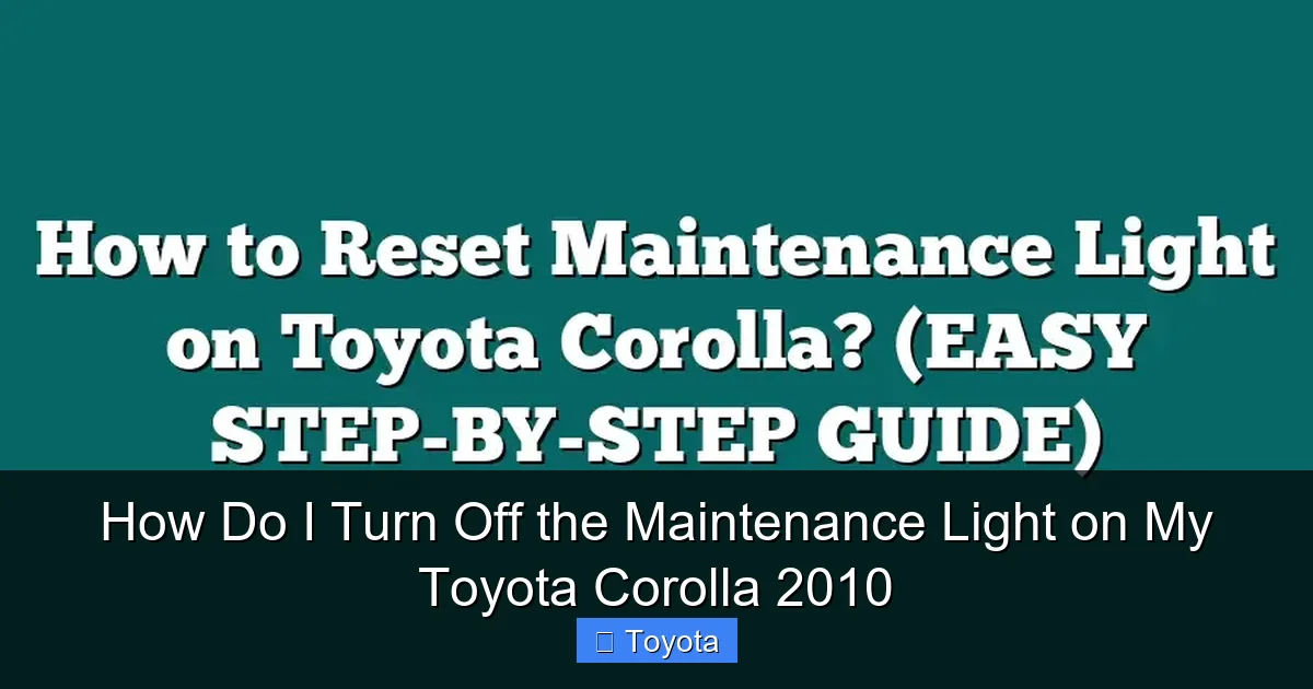 How Do I Turn Off the Maintenance Light on My Toyota Corolla 2010