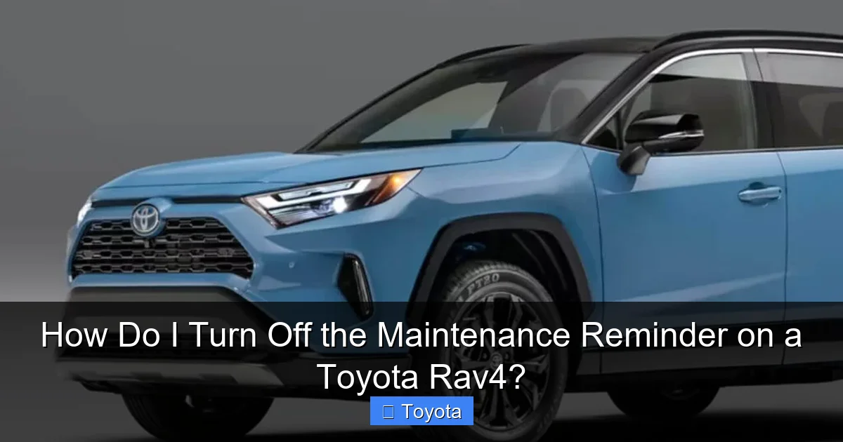 How Do I Turn Off the Maintenance Reminder on a Toyota Rav4?