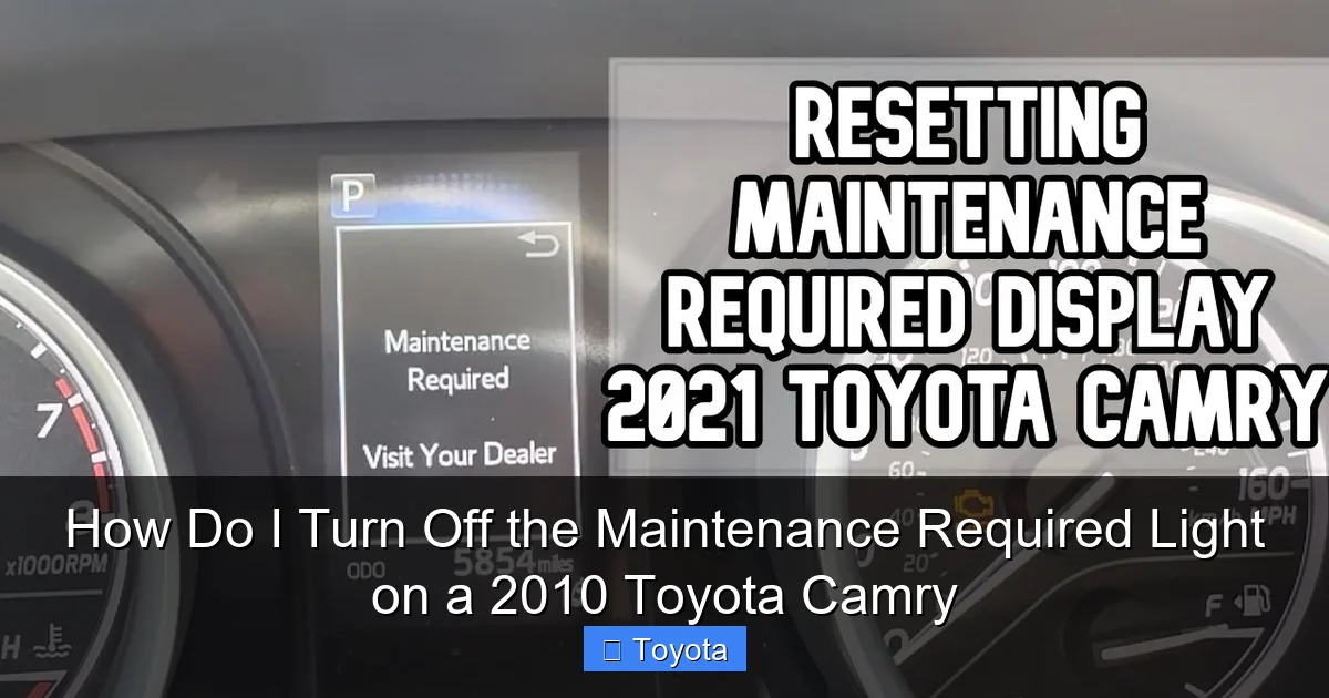 How Do I Turn Off the Maintenance Required Light on a 2010 Toyota Camry