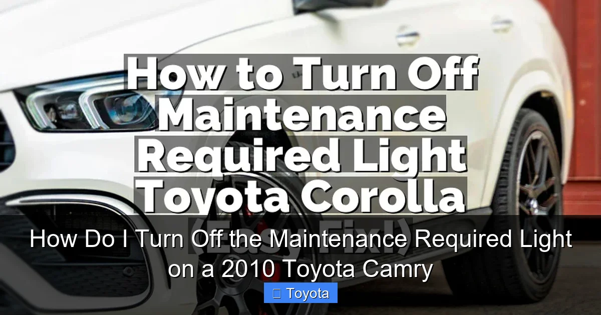 How Do I Turn Off the Maintenance Required Light on a 2010 Toyota Camry