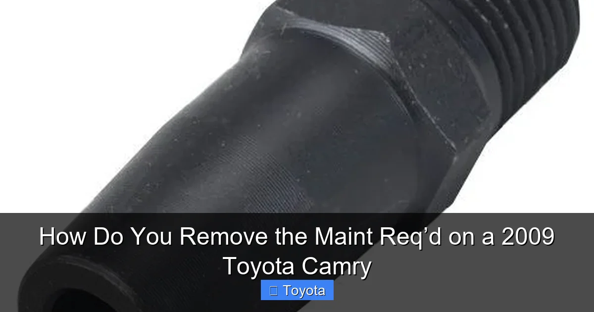 How Do You Remove the Maint Req’d on a 2009 Toyota Camry