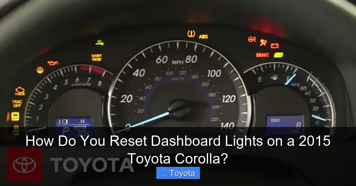 How Do You Reset Dashboard Lights on a 2015 Toyota Corolla?