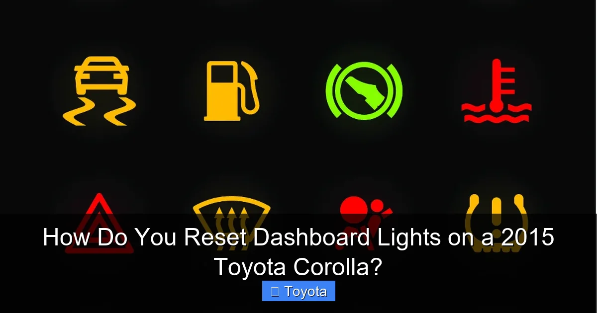 How Do You Reset Dashboard Lights on a 2015 Toyota Corolla?