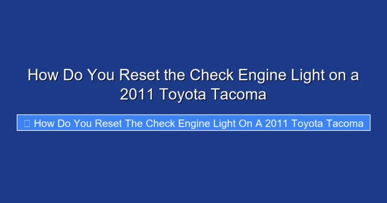 How Do You Reset the Check Engine Light on a 2011 Toyota Tacoma