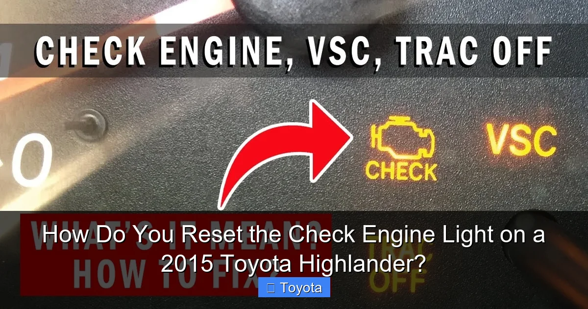 How Do You Reset the Check Engine Light on a 2015 Toyota Highlander?