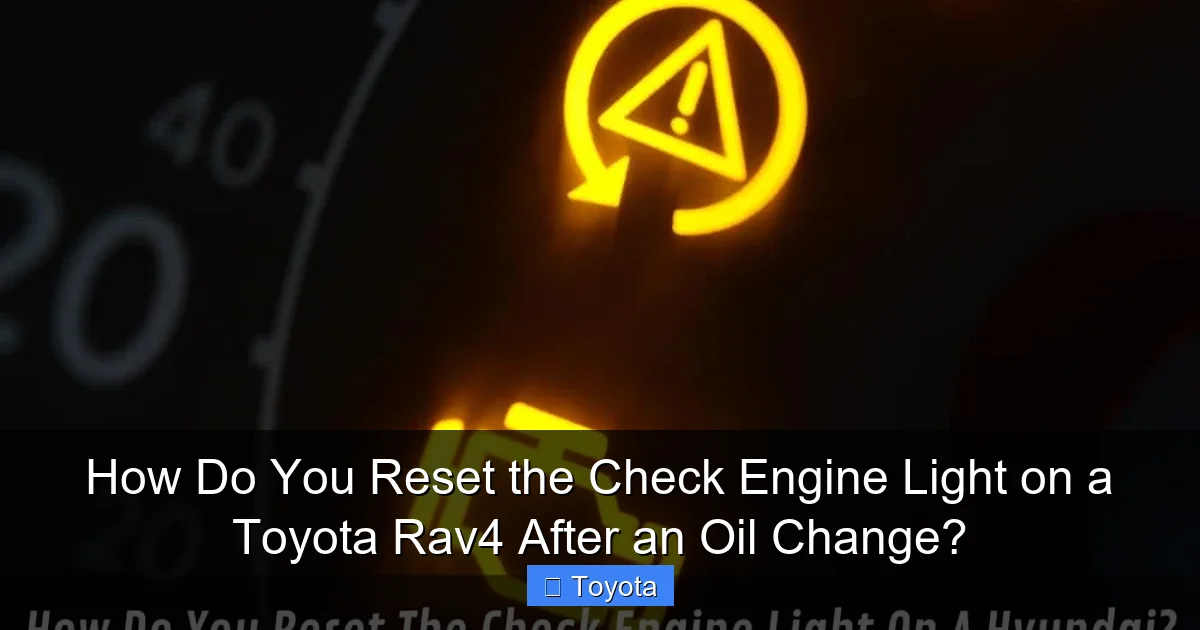 How Do You Reset the Check Engine Light on a Toyota Rav4 After an Oil Change?