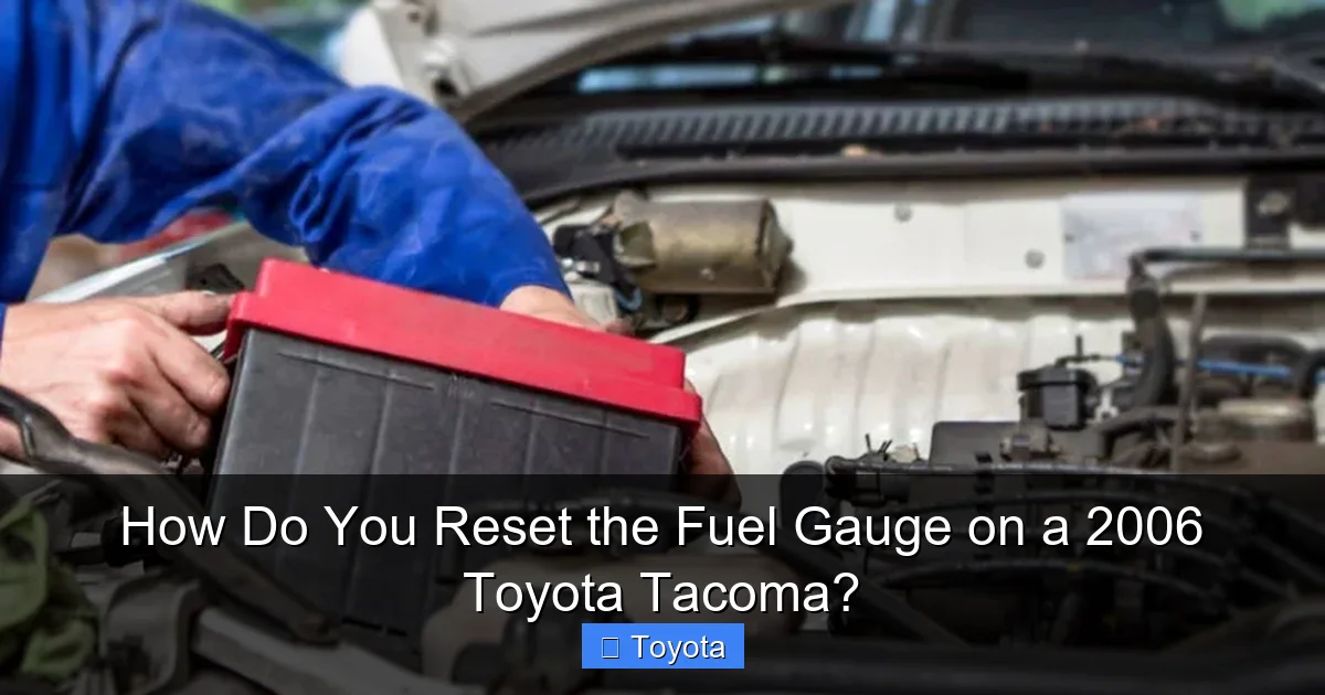 How Do You Reset the Fuel Gauge on a 2006 Toyota Tacoma?