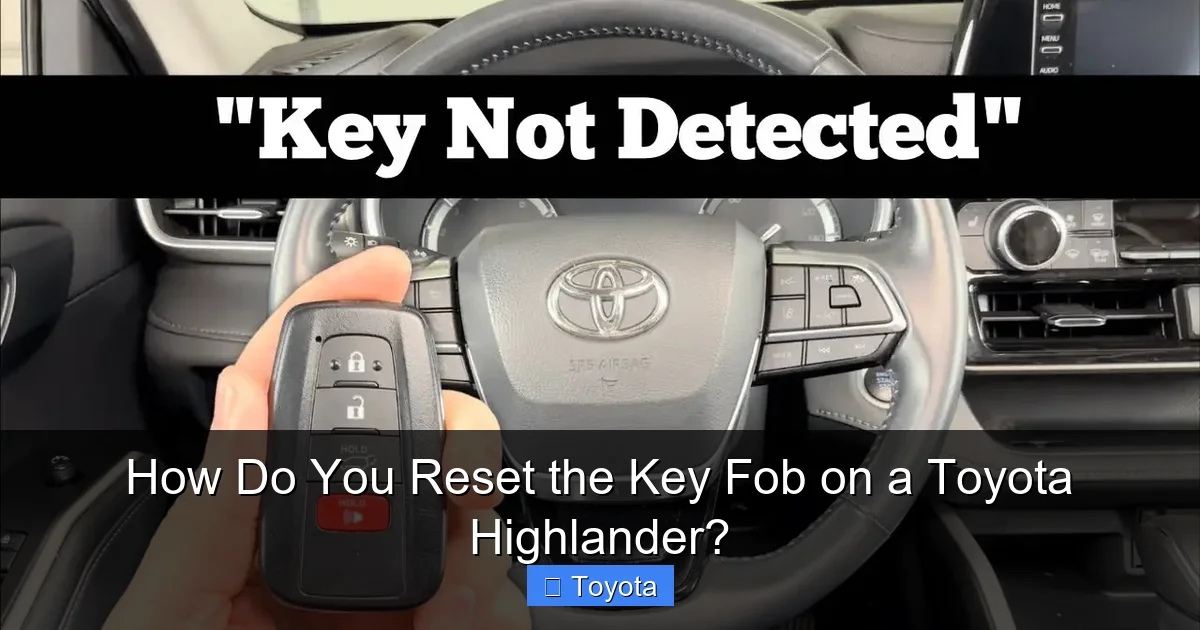 How Do You Reset the Key Fob on a Toyota Highlander?