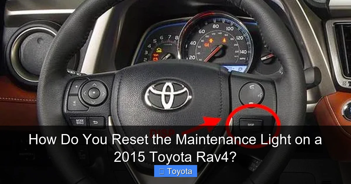 How Do You Reset the Maintenance Light on a 2015 Toyota Rav4?