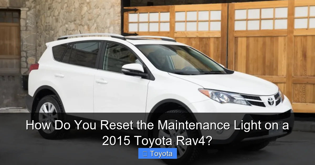 How Do You Reset the Maintenance Light on a 2015 Toyota Rav4?