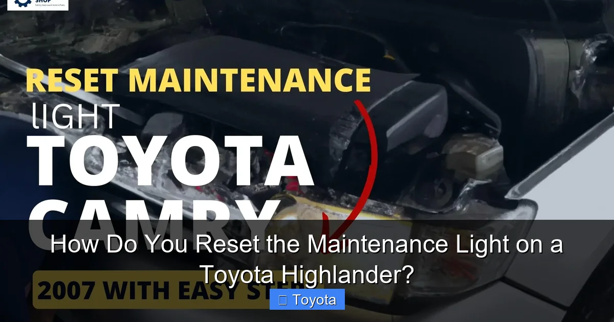 How Do You Reset the Maintenance Light on a Toyota Highlander?