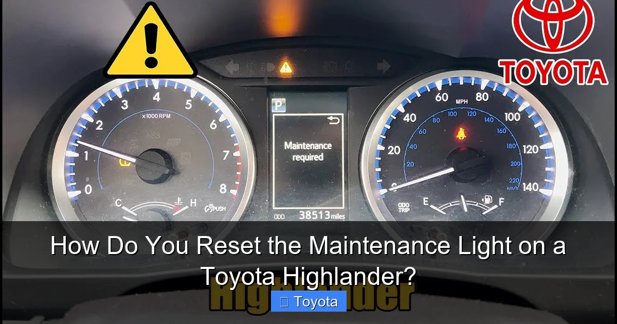 How Do You Reset the Maintenance Light on a Toyota Highlander?