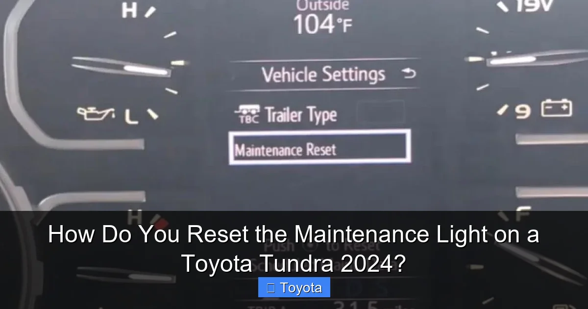 How Do You Reset the Maintenance Light on a Toyota Tundra 2024?