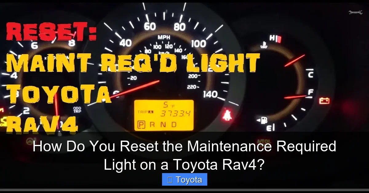 How Do You Reset the Maintenance Required Light on a Toyota Rav4?
