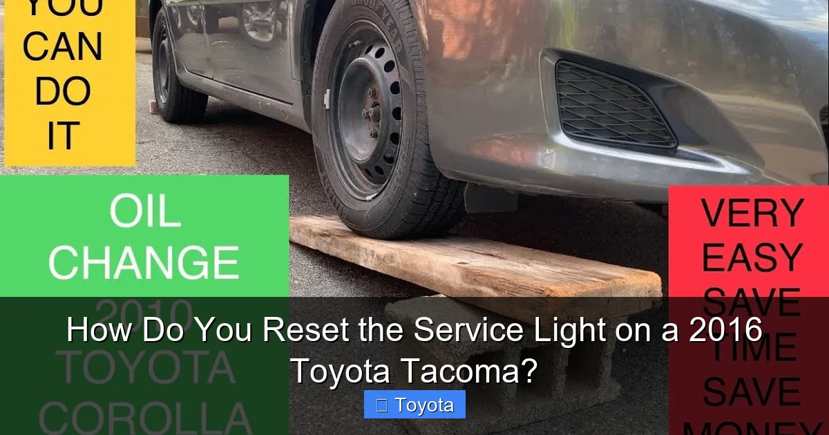 How Do You Reset the Service Light on a 2016 Toyota Tacoma?