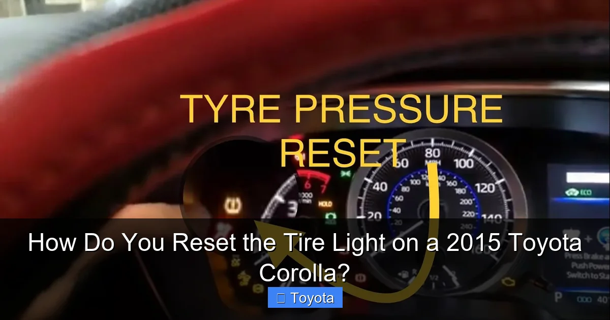 How Do You Reset the Tire Light on a 2015 Toyota Corolla?