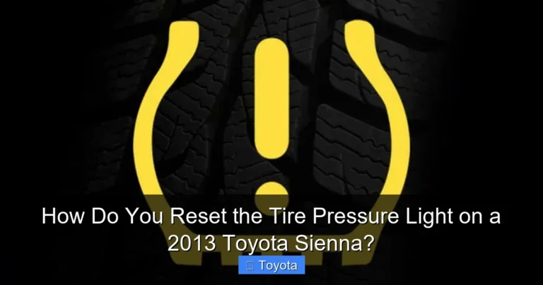 How Do You Reset the Tire Pressure Light on a 2013 Toyota Sienna?