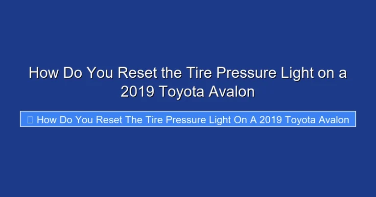 How Do You Reset the Tire Pressure Light on a 2019 Toyota Avalon