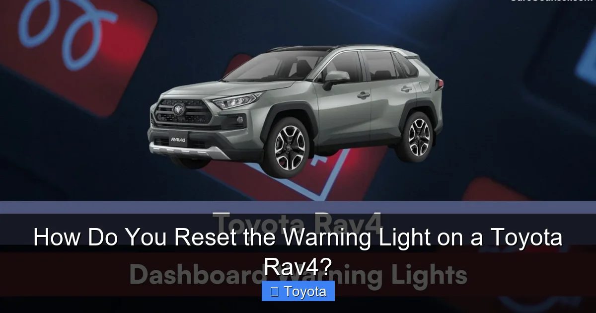 How Do You Reset the Warning Light on a Toyota Rav4?
