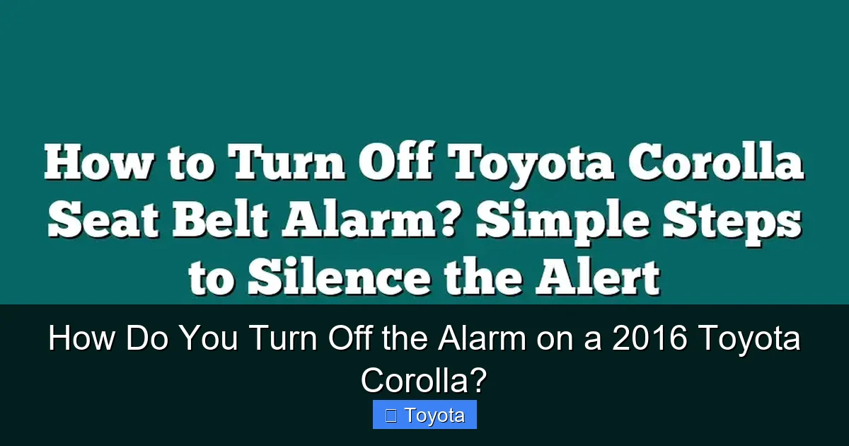How Do You Turn Off the Alarm on a 2016 Toyota Corolla?