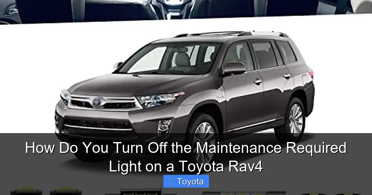 How Do You Turn Off the Maintenance Required Light on a Toyota Rav4