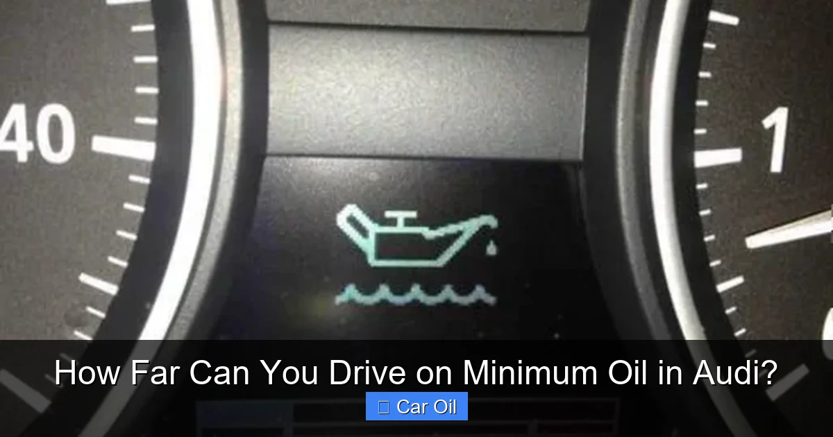 How Far Can You Drive on Minimum Oil in Audi?