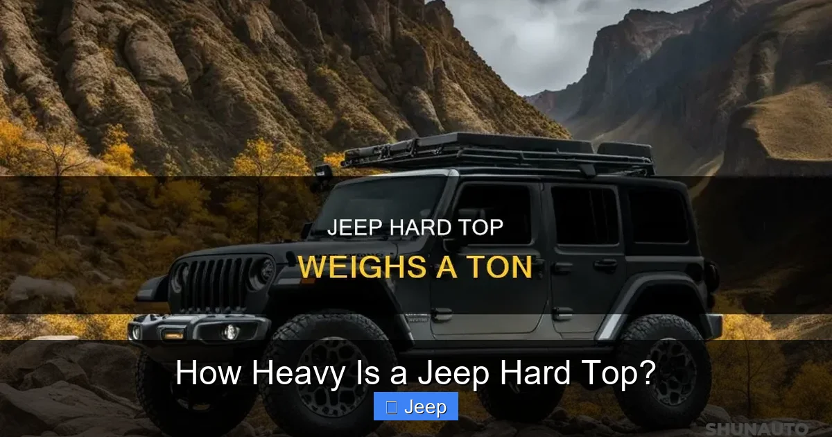 How Heavy Is a Jeep Hard Top?