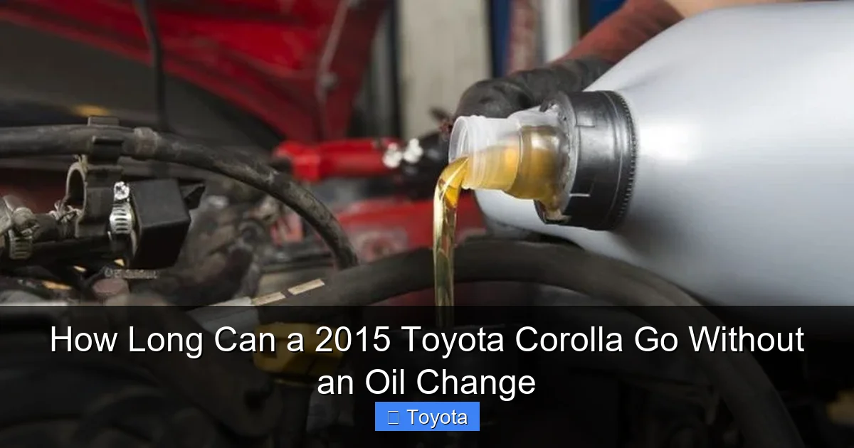 How Long Can a 2015 Toyota Corolla Go Without an Oil Change