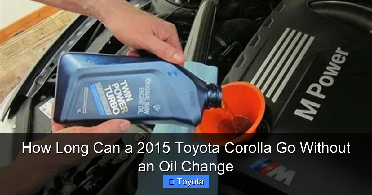 How Long Can a 2015 Toyota Corolla Go Without an Oil Change