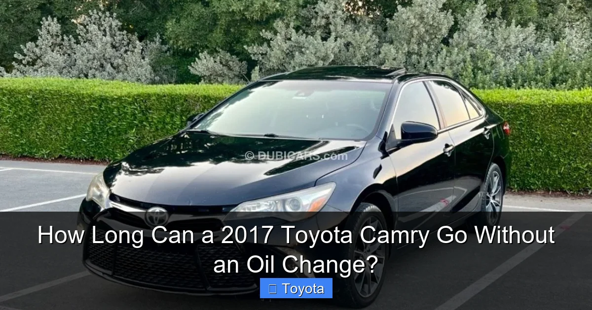 How Long Can a 2017 Toyota Camry Go Without an Oil Change?