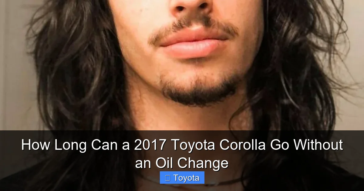 How Long Can a 2017 Toyota Corolla Go Without an Oil Change