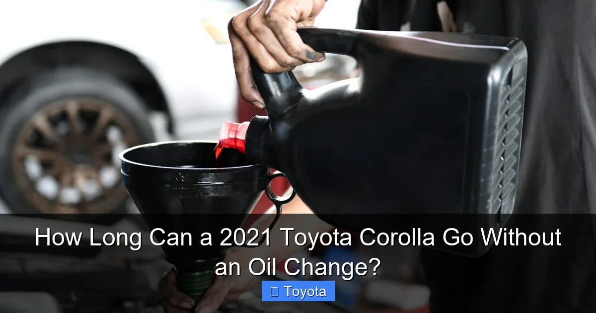 How Long Can a 2021 Toyota Corolla Go Without an Oil Change?
