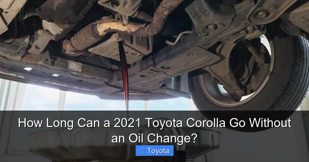 How Long Can a 2021 Toyota Corolla Go Without an Oil Change?
