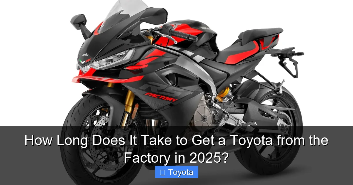 How Long Does It Take to Get a Toyota from the Factory in 2025?