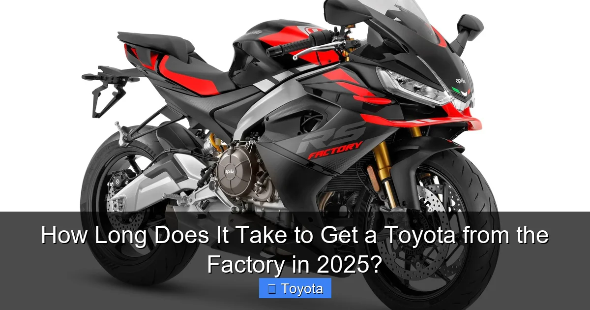 How Long Does It Take to Get a Toyota from the Factory in 2025?