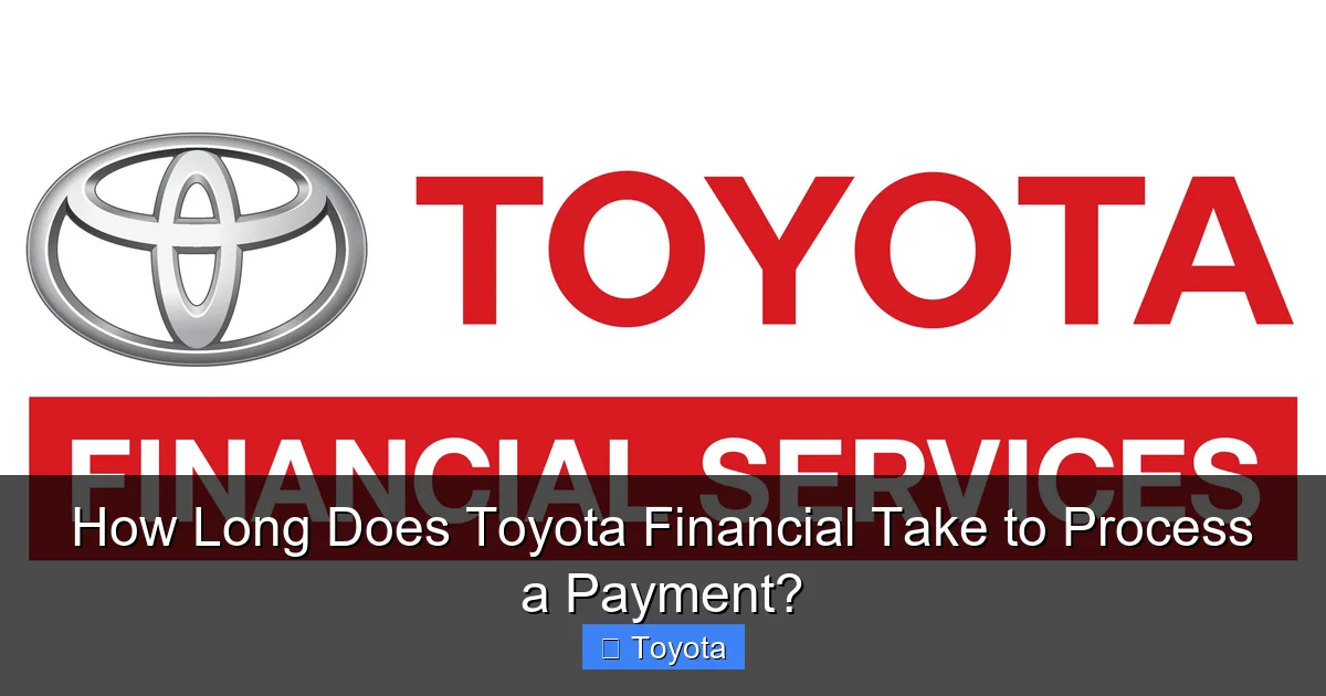 How Long Does Toyota Financial Take to Process a Payment?
