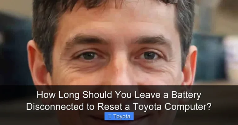 How Long Should You Leave a Battery Disconnected to Reset a Toyota Computer?