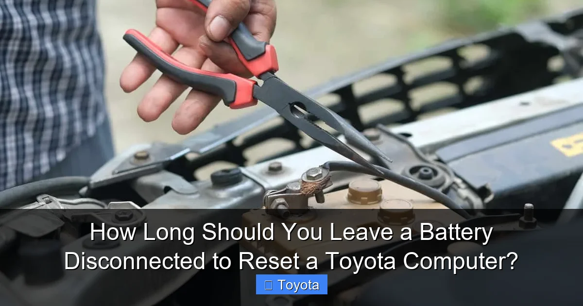 How Long Should You Leave a Battery Disconnected to Reset a Toyota Computer?