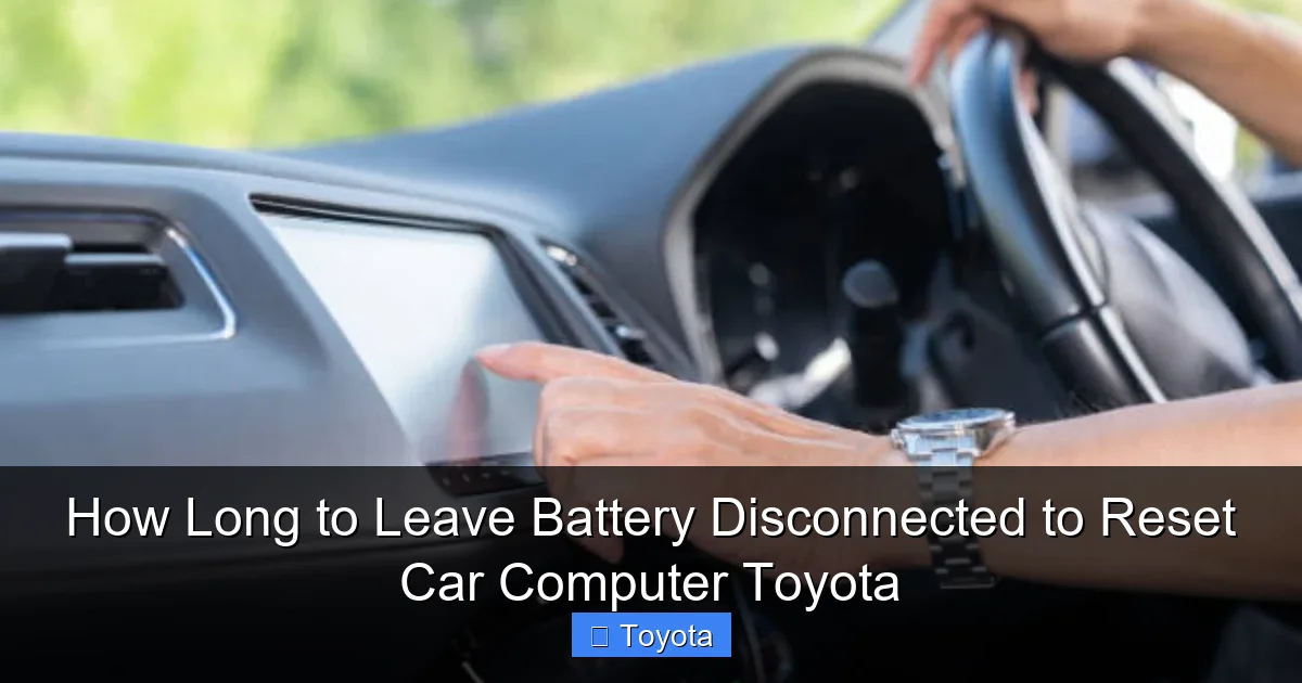 How Long to Leave Battery Disconnected to Reset Car Computer Toyota